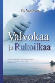 Title: Valvokaa ja Rukoilkaa: Keep Watching and Praying (Finnish), Author: Jaerock Lee