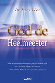 Title: God de Heelmeester: God the Healer (Dutch), Author: Jaerock Lee