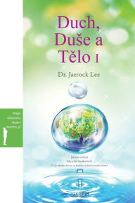 Title: Duch, Duse a Telo I: Spirit, Soul and Body ? (Czech), Author: Jaerock Lee
