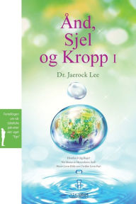 Title: Ånd, Sjel og Kropp I: Spirit, Soul and Body ? (Norwegian), Author: Jaerock Lee