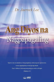 Title: Ang Diyos na Nagpapagaling: God the Healer (Tagalog), Author: Jaerock Lee