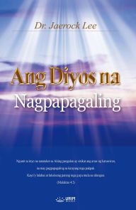 Title: Ang Diyos na Nagpapagaling(Tagalog Edition), Author: Jaerock Lee