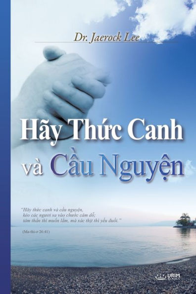 Hãy Th?c Canh và C?u Nguy?n: Keep Watching and Praying (Vietnamese Edition)