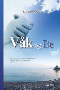 Title: Våk og Be: Keep Watching and Praying (Norwegian Edition), Author: Lee Jaerock