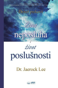 Title: Zivot neposluha i Zivot poslusnosti(Croatian), Author: Lee Jaerock