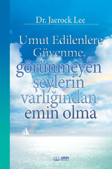 Umut Edilenlere Güvenme, görünmeyen seylerin varligindan emin olma(Turkish)