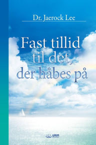 Title: Fast tillid til det, der håbes på(Danish Edition), Author: Jaerock Lee