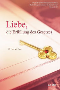 Title: Liebe, die Erfüllung des Gesetzes, Author: Jaerock Lee