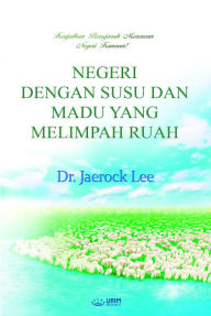 Title: NEGERI DENGAN SUSU DAN MADU YANG MELIMPAH RUAH(Malay Edition), Author: Jaerock Lee