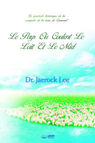 Title: Le Pays où Coulent Le Lait Et Le Miel par: The Land Flowing With Milk And Honey(French Edition), Author: Jaerock Lee