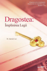 Title: Dragostea: ï¿½mplinirea Legii(Romanian Edition): ï¿½mplinirea Legii, Author: Jaerock Lee