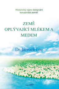 Title: ZEME OPLÝVAJÍCÍ MLÉKEM A MEDEM: The Land Flowing With Milk And Honey(Czech Edition), Author: Jaerock Lee