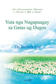 Title: Yuta nga Nagapaagay sa Gatas ug Dugos, Author: Jaerock Lee