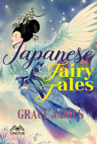 Title: Japanese Fairy Tales, Author: Grace James