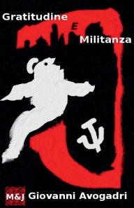 Title: Gratitudine e Militanza, Author: Giovanni Avogadri