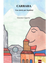 Title: Carrara, una storia per bambini, Author: Giacomo Cappetta