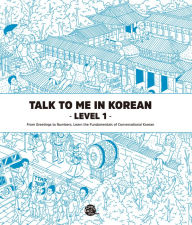 Title: Talk To Me In Korean Level 1 (Downloadable Audio Files Included), Author: TalkToMeInKorean