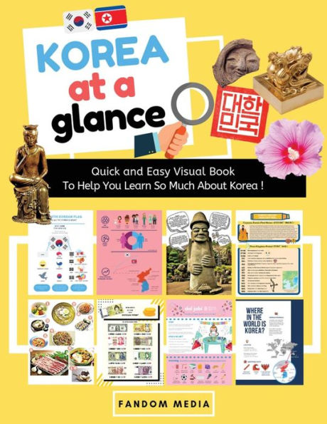Korea at a Glance (Full Color): Quick and Easy Visual Book To Help You Learn Understand !