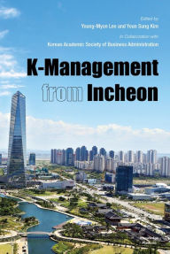 Title: K-Management from Incheon, Author: Young Myon Lee