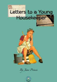 Title: Letters to a Young Housekeeper, Author: Jane Prince