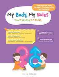 Title: My Body, My Rules - Understanding Our Bodies: A Guide for Kids on Body Safety, Personal Boundaries, and Healthy Development, Author: Chai's Play