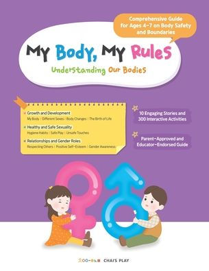 My Body, My Rules - Understanding Our Bodies: A Guide for Kids on Body Safety, Personal Boundaries, and Healthy Development