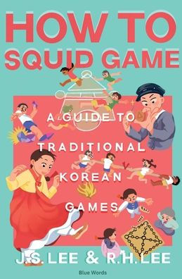 How to Squid Game: A Guide to Traditional Korean Games
