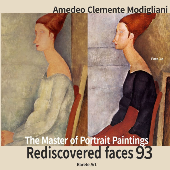 Amedeo Modigliani: Rediscovered faces 93: The Master of Portrait Paintings