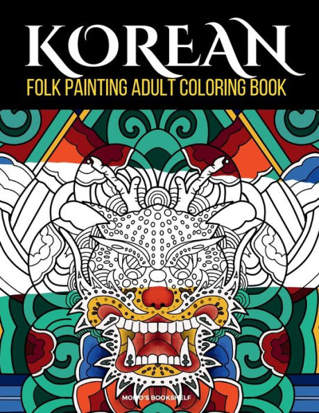 KOREAN Folk Painting Adult Coloring book: Amazing Korea Art Coloring Book: Serenity Through Stress Relief