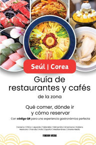 Title: Seï¿½l Corea Guï¿½a de restaurantes y cafï¿½s de la zona - Quï¿½ comer, dï¿½nde ir y cï¿½mo reservar, con cï¿½digo QR para una experiencia gastronï¿½mica perfecta, Author: Fandom Media