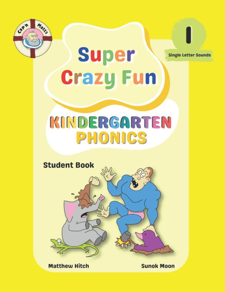 Captain Matt's Super Crazy Fun Kindergarten Phonics 1: Student Book