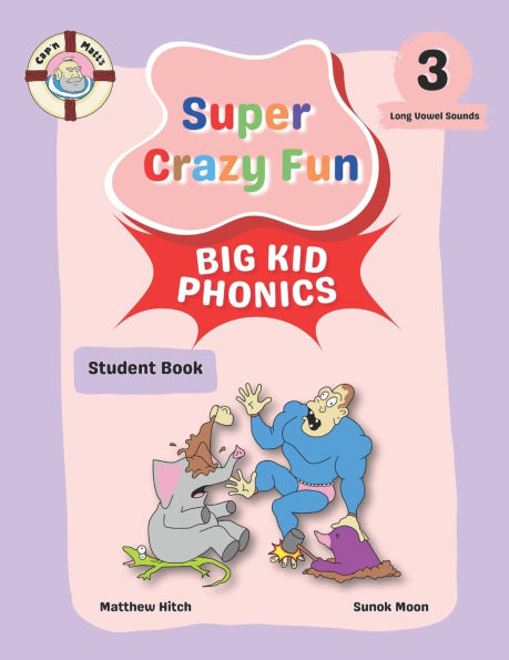 Captain Matt's Super Crazy Fun Big Kid Phonics 3: Student Book