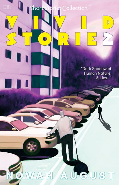 Vivid Storie2: Short Stories Collection II, "Dark Shadow of Human Nature & Lies..."
