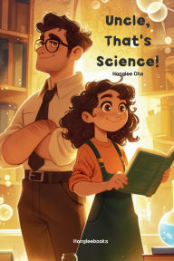 Title: Uncle, That's Science!, Author: Honglee Cha
