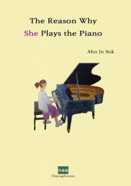 Title: The Reason Why She Plays the Piano, Author: Ahn In Suk
