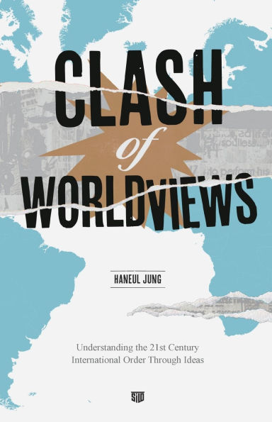 Clash of Worldviews: Understanding the 21st Century International Order Through Ideas