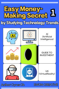 Title: Easy money-making secret by studying technology trends 1: AI, VR, Author: Oh Cyrus