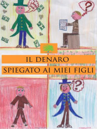 Title: Il denaro spiegato ai miei figli, Author: Evoluzione Finanziaria
