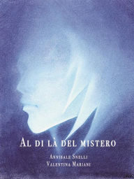 Title: Al di là del mistero, Author: Annibale Snelli
