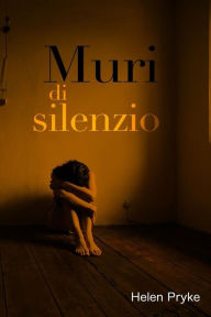 Title: Muri di silenzio, Author: Helen Pryke