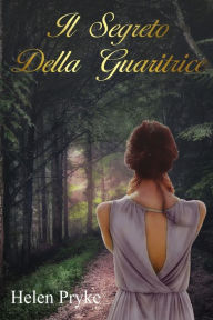 Title: Il Segreto Della Guaritrice, Author: Helen Pryke