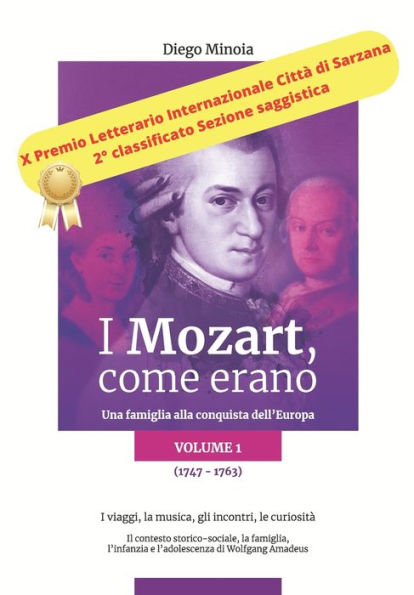 I Mozart, come erano: Una famiglia alla conquista dell'Europa (1747-1763) I viaggi, la musica, gli incontri, le curiosità