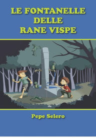 Title: Le fontanelle delle rane vispe: l'acqua e le rane, Author: Pepe Selero