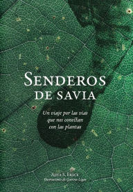 Title: Senderos de savia: Un viaje por las vÃ¯Â¿Â½as que nos conectan con las plantas, Author: Aina S Erice