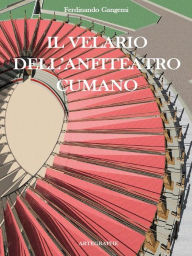 Title: Il velario dell'anfiteatro cumano, Author: Ferdinando Gangemi