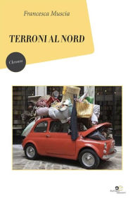 Title: Terroni al nord, Author: Francesca Muscia