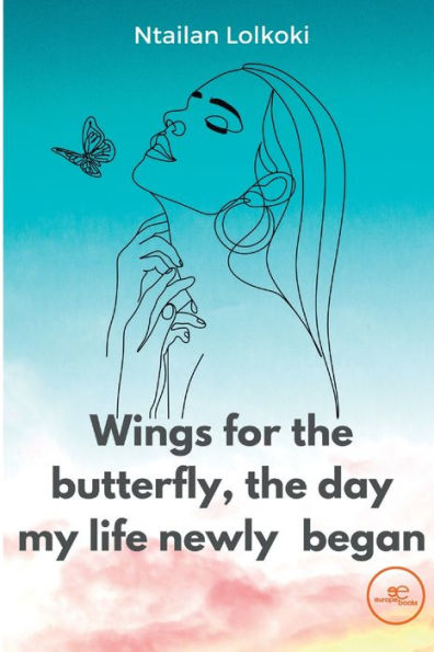 Wings for the butterfly The day my life newly began