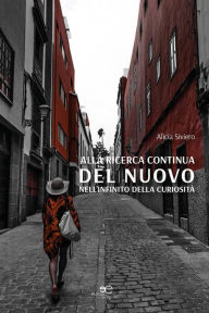 Title: Alla ricerca continua del nuovo nell'infinito della curiosità, Author: Alicia Siviero