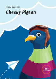 Title: Cheeky Pigeon, Author: John Walker