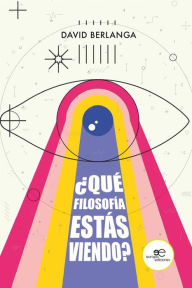 Title: ¿Qué filosofía estás viendo?, Author: David Berlanga